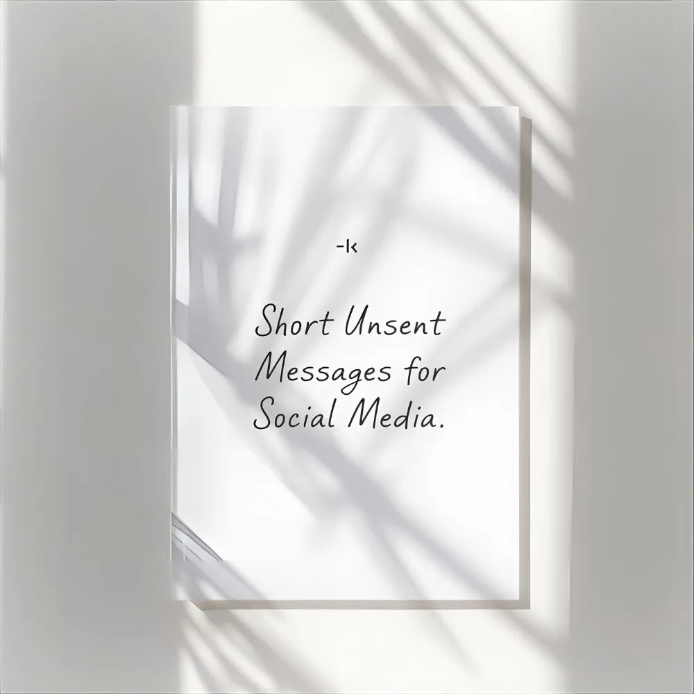  Short Unsent Messages For Social Media