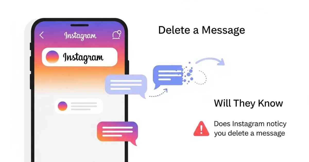 Does Instagram Notify When You Delete a Message